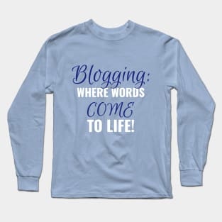 Bloggers make words come to life Long Sleeve T-Shirt